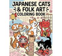 Japanese Cats & Folk Art Coloring Book: 49 Intricate Designs of Adorable Kittens, Traditional Lucky Charms, and Zen Patterns for Stress Relief