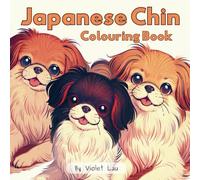 Japanese Chin Colouring Book: For adults, teens and children, Japanese Chin dogs coloring book, dog lovers gift. To de-stress, unwind and create color