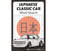 Japanese Classic Car Word Search Puzzle Book: Word Searches with Easy to Read Print about Japanese Classic Cars, Classic Japanese Performance Cars, ... for Vacations, Holidays and Free Times
