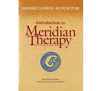 Japanese Classical Acupuncture Introduction to Meridian Therapy
