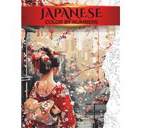 Japanese Color by Number Adult Coloring Book, Relaxing Japanese Art with Geisha & Sakura: Easy Japanese Color by Number Book for Adults & Beginners, ... Stress Relief & Creative Calm, Perfect Gift