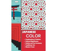 Japanese Color Combinations and Palettes | Traditional Culture Art Cuisine Tea Inspirations Color Theory Dictionary Significance Harmony Modern Trends ... Significance of Colors in Japan's Heritage