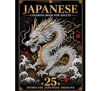 Japanese Coloring Book for Adults: 25 Intricate Japanese Designs Featuring Dragons, Samurai, Geisha, Yokai, Waves, and Traditional Patterns for Relaxation and Stress Relief