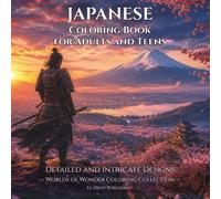 Japanese Coloring Book for Adults and Teens: Featuring Samurai, Geisha, Sacred Temples and Japanese Mythology with Detailed and Intricate Designs for ... (Worlds of Wonder Coloring Collection Book 1)