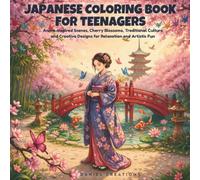 Japanese Coloring Book for Teenagers: Anime-Inspired Scenes, Cherry Blossoms, Traditional Culture and Creative Designs for Relaxation and Artistic Fun