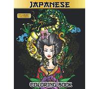 Japanese Coloring Book: Stress Relieving Japanese Art Featuring Dragons, Geishas, Koi Ponds, Landscapes, Flowers, Maneki Nekos, Mandalas, Samurai, ... & More | Coloring Book for Teens and Adults