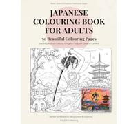 Japanese Colouring Book for Adults: 50 Beautiful Japanese-Inspired Colouring Pages Featuring Geishas, Samurai, Dragons, Temples & Traditional Culture: 50 Beautiful Colouring Pages