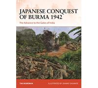 Japanese Conquest of Burma 1942: The Advance to the Gates of India: 384 (Campaign)