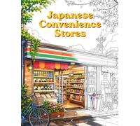 Japanese Convenience Store Coloring Book: 35 cozy single-sided scenes for adults featuring detailed places, relaxing line art, and mindful creative escape (Cozy Japan Coloring Book Series)