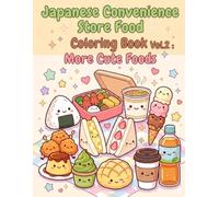 Japanese Convenience Store Food Coloring Book Vol. 2: More Cute Foods