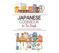 Japanese Cookbooks For Two People: Delicious Japanese Recipes Perfectly Made for Two People.
