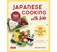 Japanese Cooking with Kids 50 Kid-Tested Recipes to Make Together!
