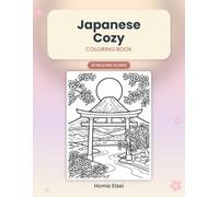 Japanese Cozy Coloring Book: Relaxing Scenes of Peaceful Japan, Cute Moments & Calm Aesthetic Designs for Stress Relief