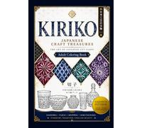 JAPANESE CRAFT TREASURES - KIRIKO Adult Coloring Book: Traditional Japanese Cut Glass Patterns