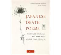 Japanese Death Poems: Written by Zen Monks and Haiku Poets on the Verge of Death