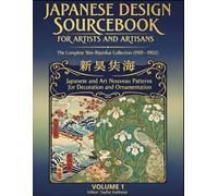Japanese Design Sourcebook for Artists and Artisans - The Complete Shin-Bijutsukai Collection (1901-1902): Japanese and Art Nouveau Patterns for ... Heritage Series of Japanese Fine Arts)
