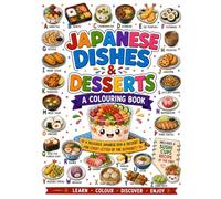 Japanese Dishes and Desserts: An A-to-Z Alphabet Colouring Book for Kids Ages 3-8 | ABC Learning, Cultural Foods, Homeschool & Holiday Gift (Flavours of the World: An A-Z Colouring Collection)