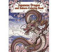 Japanese Dragon and Sakura Coloring Book: Beautiful Japanese Style Designs for Relaxation and Stress Relief