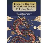 Japanese Dragons & Mythical Beasts Coloring Book: Ukiyo-e Inspired Fantasy Art for Adults and Teens