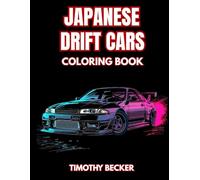 Japanese Drift Cars Coloring Book: 38 JDM Racing Illustrations to Color with Street Sliding Scenes, Tuned Coupe Builds and Detailed Tire Smoke ... Adventures Collection by Timothy Becker)