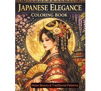 JAPANESE ELEGANCE COLORING BOOK: Heian Beauty & Traditional Patterns