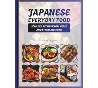 Japanese Everyday Cooking: Soulful Recipes from Home and Street Kitchens