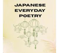 Japanese Everyday Poetry 50 Minimalist Motifs to Colour - A Meditative Colouring Book for Adults: Subtly inspired by Japan and Wabi-Sabi, for creative minds who appreciate reduced, minimalist motifs