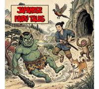 Japanese Fairy Tales for Children: Five Illustrated Classic Japanese Folk Tales (Timeless Stories from Around the World)