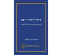 Japanese fairy world: stories from the wonder-lore of Japan