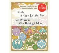 Japanese Family Crests: A Kamon Coloring Book With 30 Designs: Finally, A Night Just for Me. For Women After Raising Children