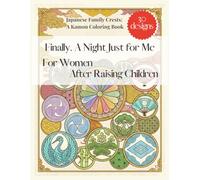 Japanese Family Crests: A Kamon Coloring Book With 30 Designs: Finally, A Night Just for Me. For Women After Raising Children