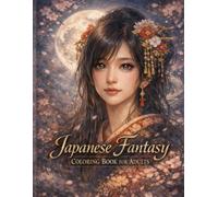 Japanese Fantasy Coloring Book for Adults: 50 Elegant Pages of Kimono, Kitsune, Dragons, Shrines, and Moonlit Beauty