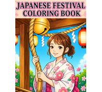 JAPANESE FESTIVAL COLORING BOOK: 100 Fun and Relaxing Pages of Japanese Festival Scenes
