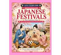 JAPANESE FESTIVALS VOL. 1: Discover Japan's Seasonal Traditions Through Coloring (Traditional Festivals Series)