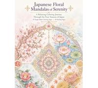 Japanese Floral Mandalas of Serenity: A Relaxing Coloring Journey Through the Four Seasons of Japan