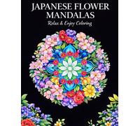 Japanese Flower Mandalas: A Relaxing Adult Coloring Book for Stress Relief & Mindfulness
