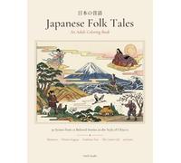 Japanese Folk Tales: An Adult Coloring Book: 30 Scenes from 12 Beloved Stories in the Style of Ukiyo-e