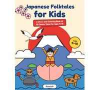 Japanese Folktales for Kids: A Story and Coloring Book of 12 Classic Tales for Ages 4-10