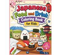 Japanese Food and Drink Coloring Book for Kids: Fun and Delicious Coloring Pages Featuring Sushi Rolls, Nigiri, Maki, Bubble Tea, Desserts and More | Large 8.5 x 11 Pages