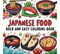 Japanese Food Bold and Easy Coloring Book: Large Print of Adorable Designs for Kids and Adults!