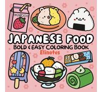 Japanese Food Coloring Book: Bold and Easy Coloring Book for Japanese Culture Lovers, Adults and Kids | Cute Designs For All Ages
