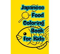 Japanese Food Coloring Book for Kids: Learn Japanese Culture Through Fun Coloring (Hanabi-Coloring)