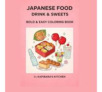 Japanese Food Drink & Sweets Bold & Easy Coloring Book: 50 Big and Simple Designs of Sushi, Ramen, Bento, Desserts and Snacks for Adults, Kids, and Relaxation