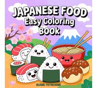 Japanese Food Easy Coloring Book: Beautiful and Cute Japanese Food Bold and Simple Illustrations for Relaxation and Creativity
