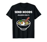 Japanese Food Funny Ramen Quote Send Noods Camiseta