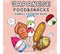 Japanese Food & Snacks Kawaii Coloring Book, with simple and cute designs, featuring many Iconic Japanese Food and Treats with a sprinkle of food ... Colorful Journey Through Japanese Cuisine
