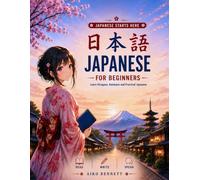Japanese for Beginners: Read, Write, and Speak Japanese - Complete 21-Lesson Course & Workbook with Hiragana, Katakana, and Kanji Practice (The Japanese Journey Series)