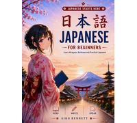 Japanese for Beginners: Read, Write, and Speak Japanese - Complete 21-Lesson Course & Workbook with Hiragana, Katakana, and Kanji Practice (The Japanese Journey Series)