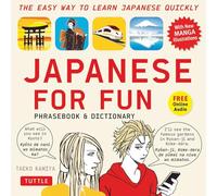 Japanese For Fun Phrasebook & Dictionary: The Easy Way to Learn Japanese Quickly (Audio Included)