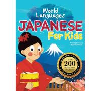 Japanese for Kids - A World Languages Picture Book: Learn basic Japanese words, phrases, and culture with a cheerful guide from Japan! (World Languages for Kids)